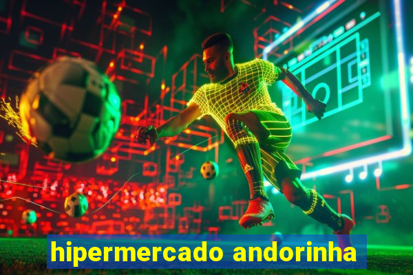 hipermercado andorinha